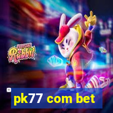 pk77 com bet